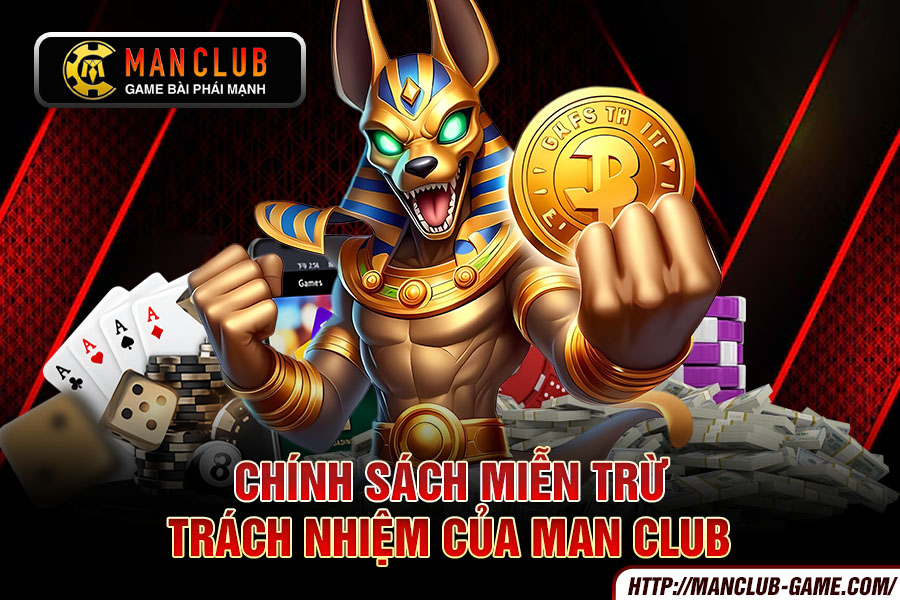 Chính sách miễn trừ trách nhiệm của man club