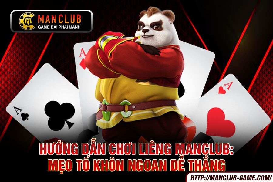 Hướng dẫn chơi Liêng Manclub Mẹo tố khôn ngoan dễ thắng 2