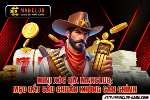 Ảnh đại diện bài viết mini xoc dia manclub
