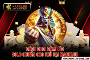 Ảnh đại diện cách chơi sâm lốc solo tại Manclub
